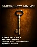Emergency Binder - A Home Emergency Planning Book with Checklists & Tips: The Ultimate Family Preparedness Guide: A Step-by-Step Organizer for Vital ... and Final Wishes with Expert Checklists.