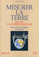 Mesurer La Terre: 300 Ans De Ge´ode´sie Franc¸aise: De La Toise Du Cha^telet Au Satellite 2859781145 Book Cover