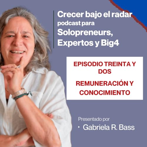 Episodio Treinta y dos - Remuneraci&oacute;n y Conocimiento