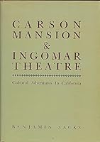 Carson Mansion & Ingomar Theatre: Cultural adventures in California 0913548642 Book Cover