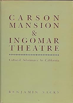 Hardcover Carson Mansion & Ingomar Theatre: Cultural adventures in California Book