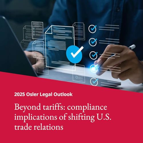 Beyond tariffs: compliance implications of shifting U.S. trade relations