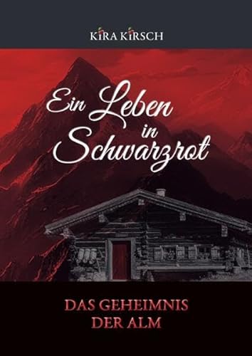 Preisvergleich Produktbild Ein Leben in Schwarzrot: Das Geheimnis der Alm