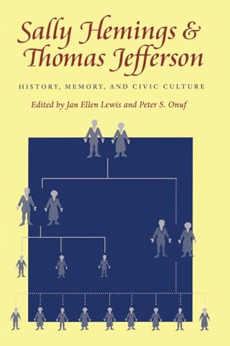 Sally Hemings and Thomas Jefferson: History, Memory, and Civic Culture (Jeffersonian America)