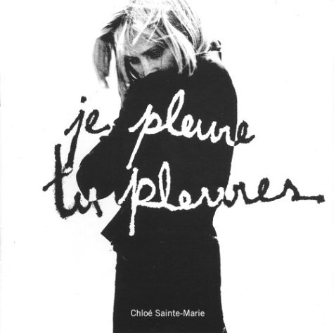 Je pleure, tu pleures [Audio CD] Chlo?? Sainte-Marie
