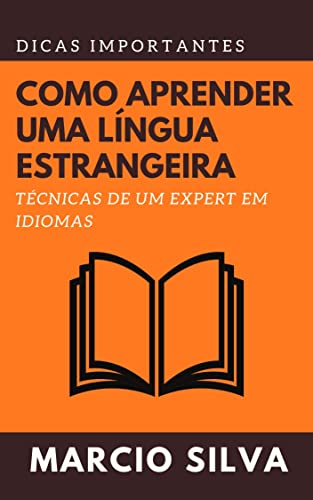 Como aprender um idioma estrangeiro?: Técnicas de um expert em idiomas