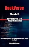  HackVerse: The Complete Ethical Hacking and Penetration Testing Handbook (Module 02: FOOTPRINTING AND RECONNAISSANCE 1) (English Edition)