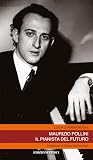 Maurizio Pollini. Il pianista del futuro