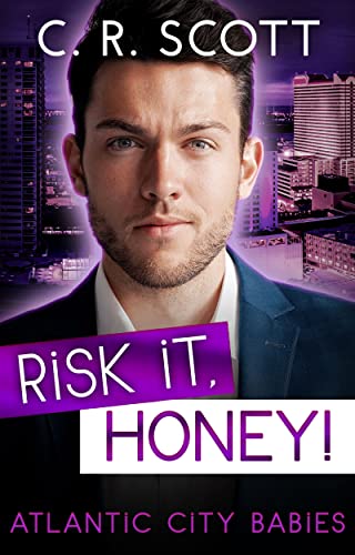 Risk it, Honey!: One-Night-Stand mit Folgen von [C. R. Scott]