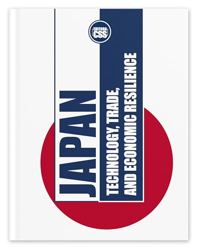 JAPAN: TECHNOLOGY, TRADE, AND ECONOMIC RESILIENCE: The Evolution of Japan’s Economy and Its Role in Global Markets (GLOBAL GEOPOLITICS: The Rule of Economics, ... and International Power) (English Edition)