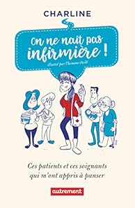 Livres Couvertures de On ne naît pas infirmière! (ESSAIS ET DOCUM)
