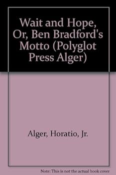 Paperback Wait and Hope, Or, Ben Bradford's Motto (Polyglot Press Alger) Book