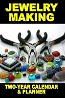 Jewelry Making: Two-Year Calendar and Planner 1727576268 Book Cover