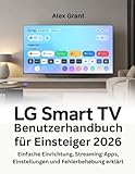 LG Smart TV Benutzerhandbuch für Einsteiger 2026: Einfache Einrichtung, Streaming-Apps, Einstellungen und Fehlerbehebung erklärt