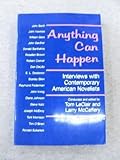 ANYTHING CAN HAPPEN: Interviews with Contemporary American Novelists