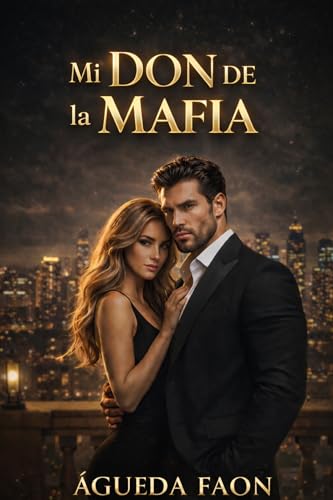 MI DON DE LA MAFIA: Romance de mafia • Don poderoso y posesivo • Enemies to Lovers • Proximidad forzada