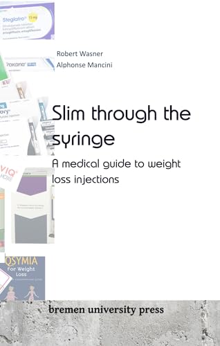 Slim through the syringe: A medical guide to weight loss injections (English Edition)
