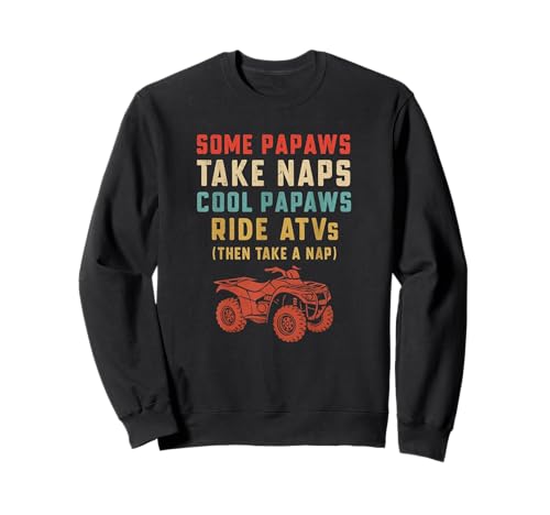 Cool Papaws Ride ATVs Funny Grandpa Off-Road Sweatshirt