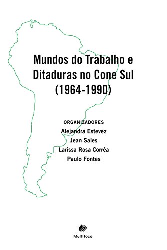 Mundos do Trabalho e Ditaduras no Cone Sul (1964-1990)