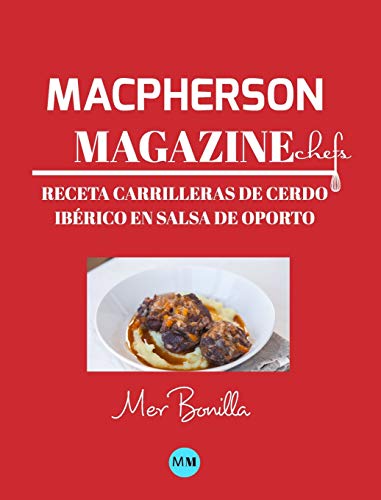 Macpherson Magazine Chef's - Receta Carrilleras de cerdo ibérico en salsa de Oporto