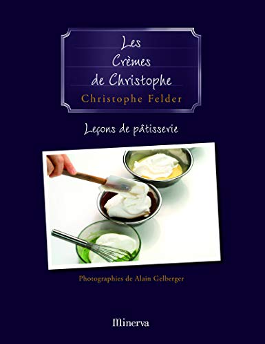Télécharger Les Crèmes de Christophe . Leçons de pâtisserie n° 4 Livre PDF Gratuit