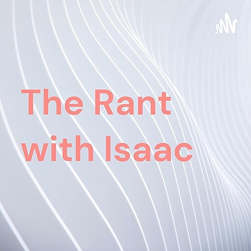 The Rant with Isaac Titelbild