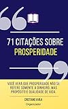 71 Citações Sobre Prosperidade (Série Citações Livro 2) (Portuguese...