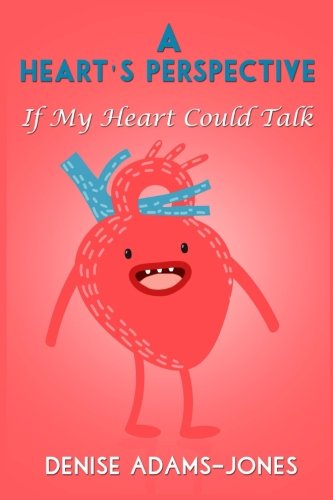 A Heart's Perspective: If My Heart Could Talk