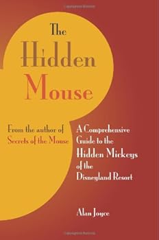 Paperback The Hidden Mouse: A Comprehensive Guide to the Hidden Mickeys of the Disneyland Resort Book