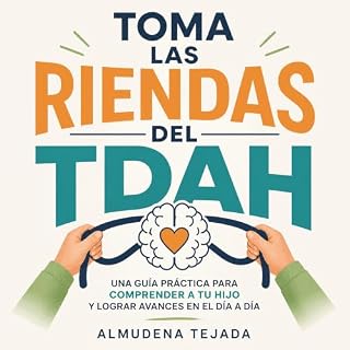 Diseño de la portada del título Toma las riendas del TDAH: Una gu&iacute;a pr&aacute;ctica para comprender a tu hijo y lograr