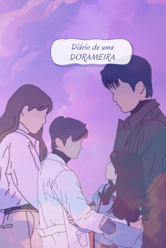 Di&aacute;rio de uma Do: Viciada em Doramas (Portuguese Edition)