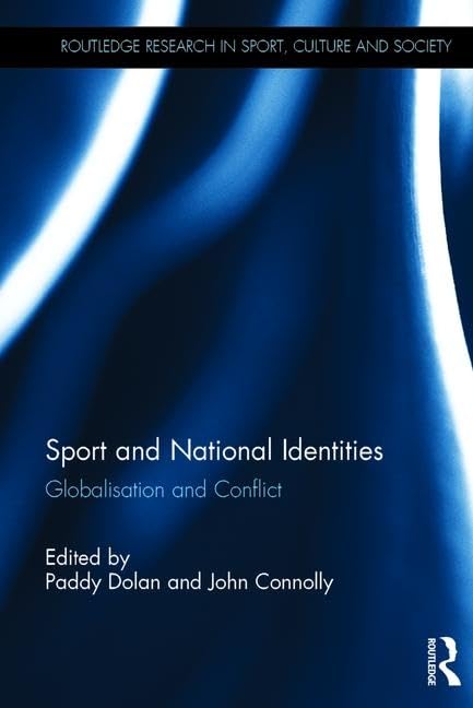 Sport and National Identities: Globalization and Conflict (Routledge Research in Sport, Culture and Society)      1st Edition