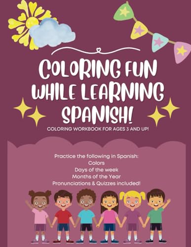 Coloring Fun While Learning Spanish: Learn the SPANISH words for colors, days of the week, and months of the year.