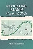 Navigating Islands: Plays from the Pacific