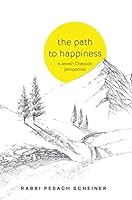 The Path to Happiness: A Jewish Chassidic perspective 1957579447 Book Cover