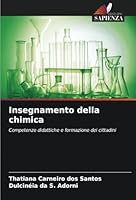 Insegnamento della chimica: Competenze didattiche e formazione dei cittadini (Italian Edition) 6208767792 Book Cover