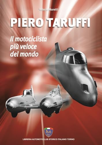 Piero Taruffi. Il Motociclista Più Veloce Del Mondo