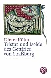 Tristan und Isolde des Gottfried von Straßburg - Dieter Kühn 