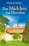 Das Mädchen aus Herrnhut: Roman.