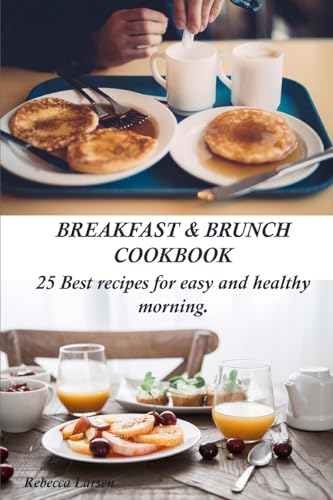 Breakfast & Brunch Cookbook. 25 Best recipes for easy and healthy morning