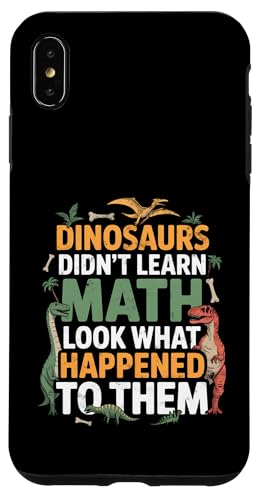 Dinosaurs Didn't Learn Math Funny Math Teacher Students Fun X}zP[X iPhone XS Max p