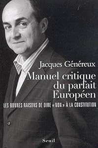 Book's Cover of Manuel critique du parfait Européen : Les bonnes raisons de dire « Non » à la Constitution