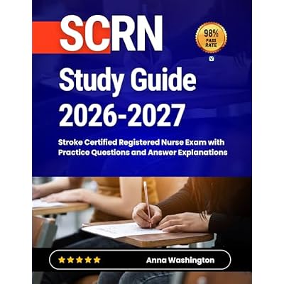 SCRN Study Guide 2026-2027: Stroke Certified Registered Nurse Exam with Practice Questions and Answer Explanations