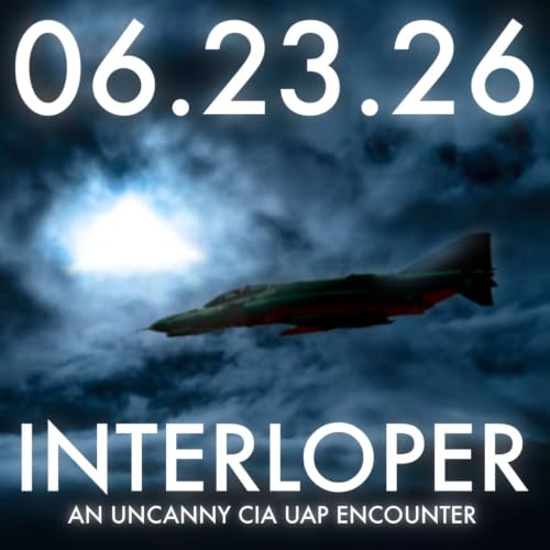 Interloper: An Uncanny CIA UAP Encounter | MHP 06.23.26.