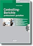 Controlling-Berichte professionell gestalten: Reportings richtig formulieren und präsentieren: Reportings richtig formulieren und präsentieren - Daten ... und Textbausteine (Haufe Praxisratgeber)