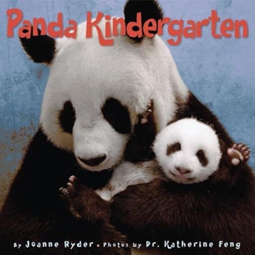 Panda Kindergarten: A True Story with Photographs About Baby Pandas Learning Wild Skills at China's Wolong Preserve for Children (Ages 4-8)