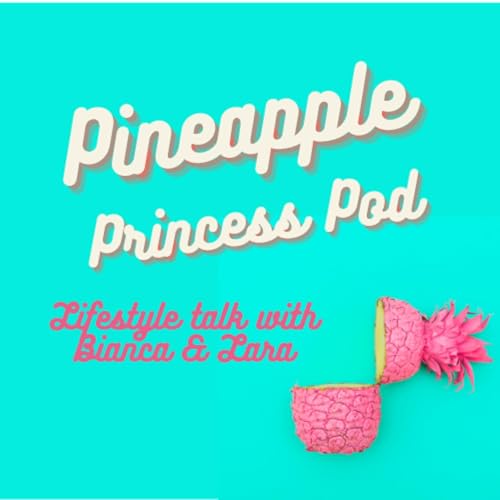 Page de couverture de Pineapple Princesses: Lifestyle Talk With Bianca and Lara