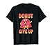 Donut Give Up Donut Jouet boulangerie superhéros T-Shirt