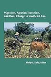 Migration, Agrarian Transition, and Rural Change in Southeast Asia