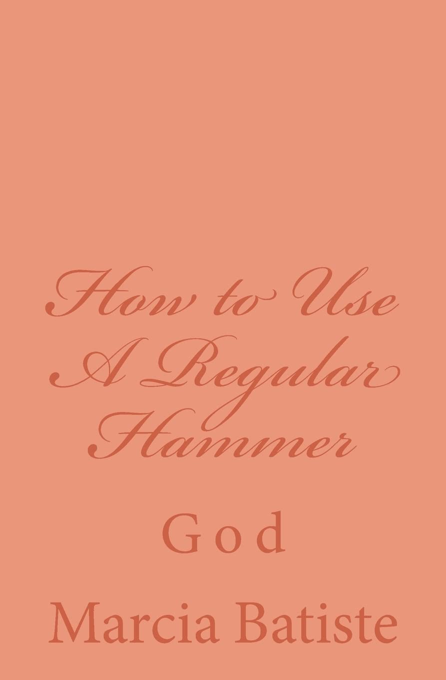 How to Use A Regular Hammer: God